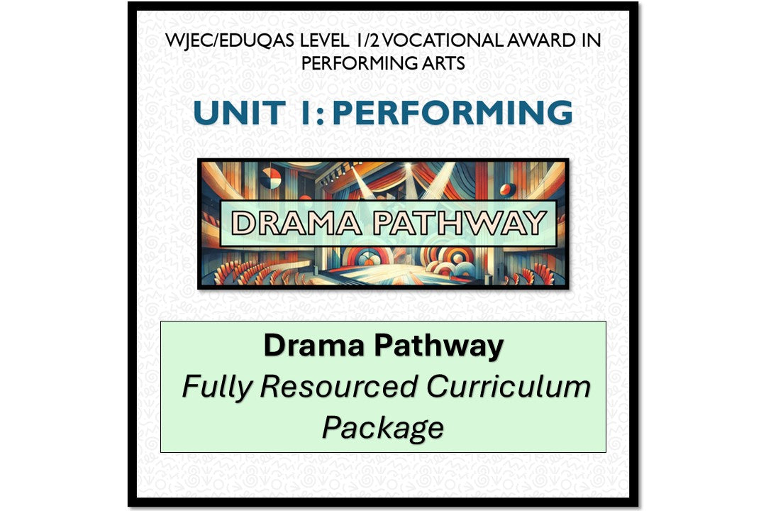 Unit 1: Performing DRAMA Pathway | Curriculum Package | WJEC/Eduqas Level 1/2 Vocational Award in Performing Arts
